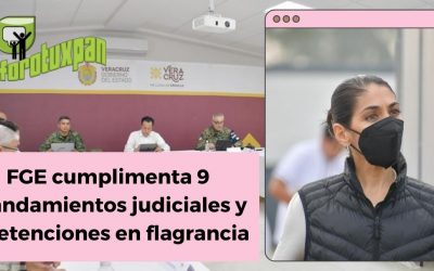 FGE cumplimenta 9 mandamientos judiciales y 7 detenciones en flagrancia