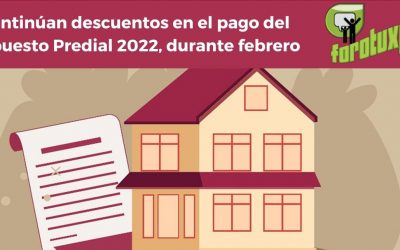 Continúan descuentos en el pago del Impuesto Predial 2022, durante febrero