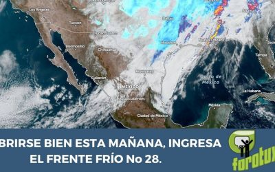 A CUBRIRSE BIEN ESTA MAÑANA, INGRESA EL FRENTE FRÍO No 28.