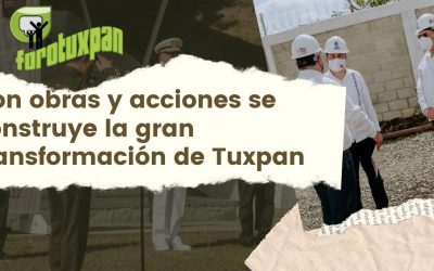 Con obras y acciones se construye la gran transformación de Tuxpan