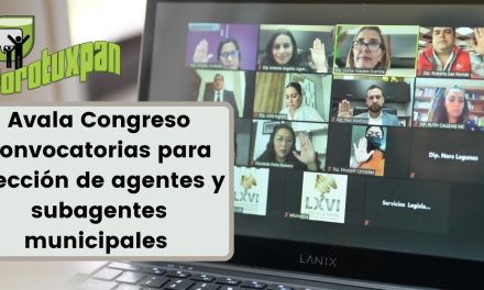 Avala Congreso convocatorias para elección de agentes y subagentes municipales