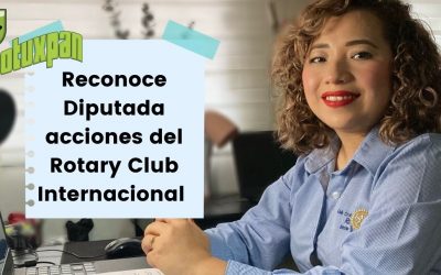 Reconoce Diputada acciones del Rotary Club Internacional