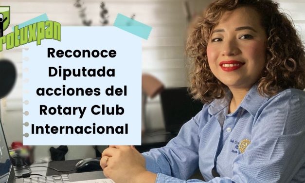 Reconoce Diputada acciones del Rotary Club Internacional