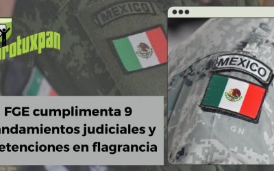 FGE expuso cumplimiento de mandamientos judiciales y detenciones en flagrancia