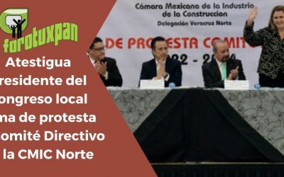 Atestigua presidente del Congreso local toma de protesta de Comité Directivo de la CMIC Norte
