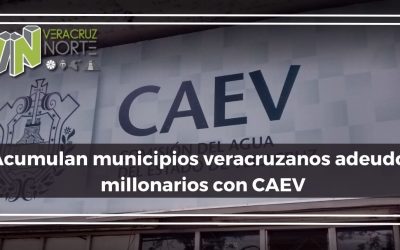 Acumulan municipios veracruzanos adeudos millonarios con CAEV