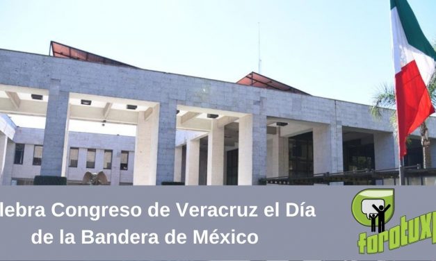 Celebra Congreso de Veracruz el Día de la Bandera de México