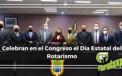 Celebran en el Congreso el Día Estatal del Rotarismo