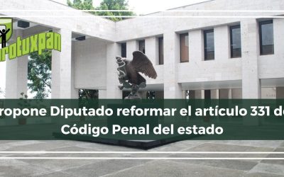 Propone Diputado reformar el artículo 331 del Código Penal del estado