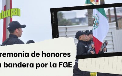 Ceremonia de honores a la bandera por la FGE