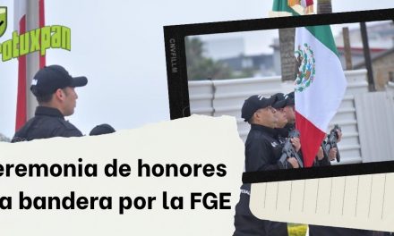 Ceremonia de honores a la bandera por la FGE