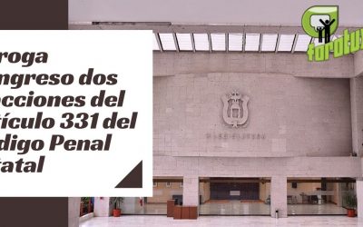 Deroga Congreso dos fracciones del artículo 331 del Código Penal estatal