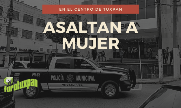 Asaltan a mujer en el Centro de Tuxpan