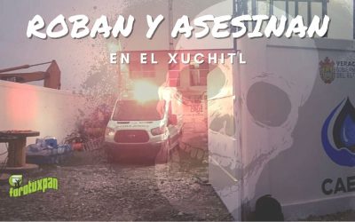 Roban y Asesinan en el XUCHITL