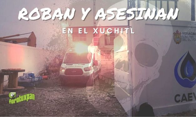 Roban y Asesinan en el XUCHITL