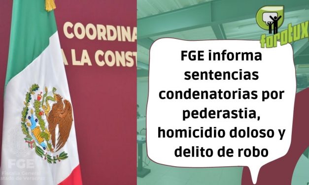 FGE informa sentencias condenatorias por pederastia, homicidio doloso y delito de robo