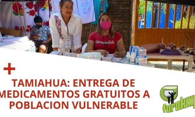 TAMIAHUA ENTREGA DE MEDICAMENTOS GRATUITOS A POBLACION VULNERABLE