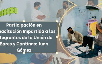 Participación en Capacitación Impartida a los integrantes de la Unión de Bares y Cantinas: Juan Gómez