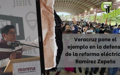 Veracruz pone el ejemplo en la defensa de la reforma eléctrica: Ramírez Zepeta