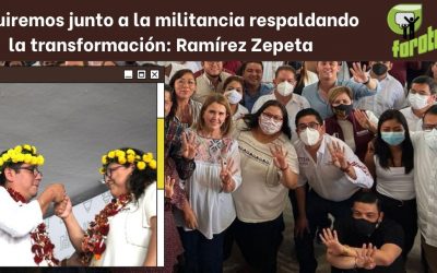 Seguiremos junto a la militancia respaldando la transformación: Ramírez Zepeta