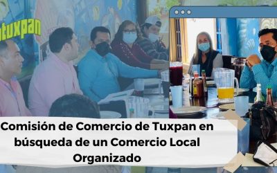 Comisión de Comercio de Tuxpan en búsqueda de un Comercio Local Organizado