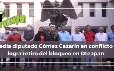 Media diputado Gómez Cazarín en conflicto y logra retiro del bloqueo en Oteapan