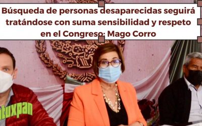 Búsqueda de personas desaparecidas seguirá tratándose con suma sensibilidad y respeto en el Congreso: Mago Corro