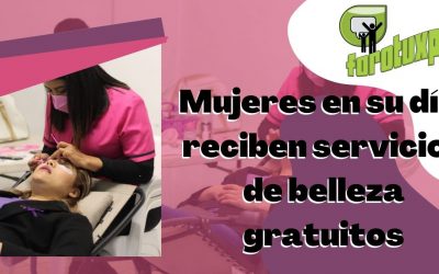 Mujeres en su día, reciben servicios de belleza gratuitos