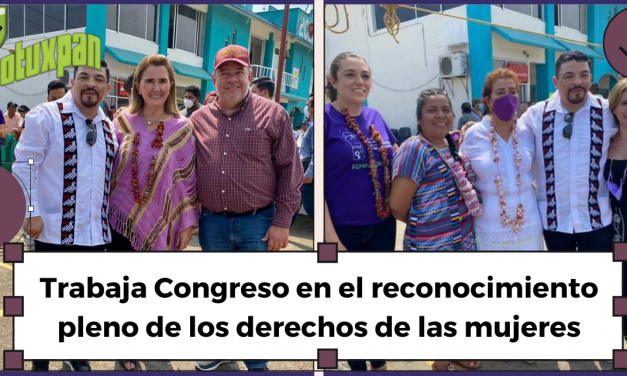 Trabaja Congreso en el reconocimiento pleno de los derechos de las mujeres