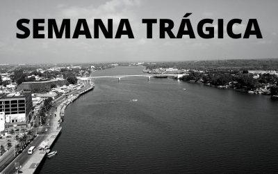 SEMANA TRÁGICA EN AGOSTO