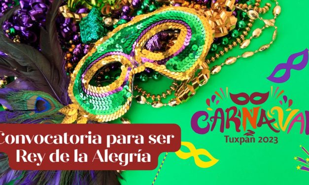 Convocatoria para ser REY DE LA ALEGRÍA DEL CARNAVAL TUXPAN 2023