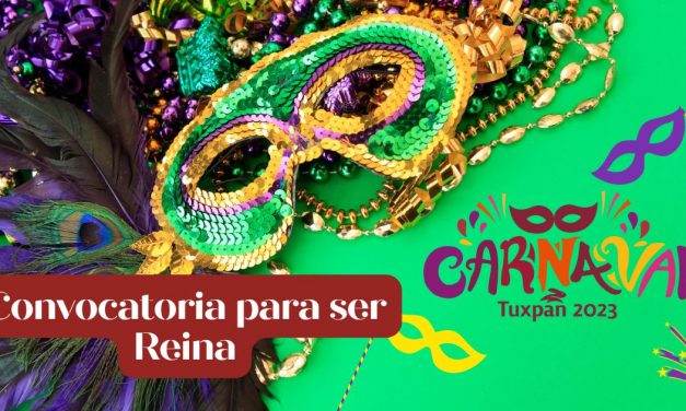 Convocatoria para ser REINA del CARNAVAL TUXPAN 2023