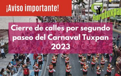 Cierre de calles por segundo paseo del Carnaval Tuxpan 2023
