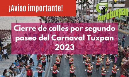 Cierre de calles por segundo paseo del Carnaval Tuxpan 2023