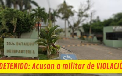 DETENIDO: Militar del 39 Batallón de Infantería ACUSADO DE VIOLACIÓN