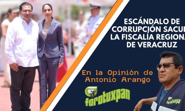 Escándalo de Corrupción Sacude la Fiscalía Regional de Veracruz
