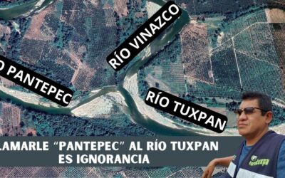 Llamarle Río «PANTEPEC» al Río TUXPAN es simplemtente IGNORANCIA