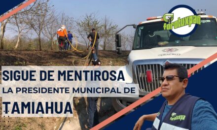 Sigue de MENTIROSA la Presidente Municipal de Tamiahua