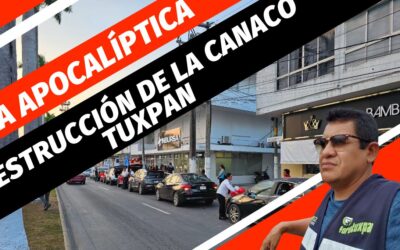 La Apocalíptica Destrucción de la CANACO TUXPAN