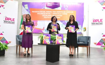 OPLE Veracruz presenta el “Manual para identificar casos de violencia digital y mediática contra las mujeres en la esfera político-electoral”