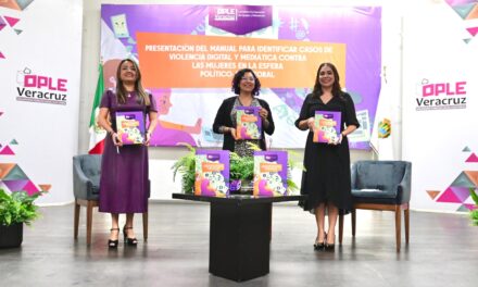 OPLE Veracruz presenta el “Manual para identificar casos de violencia digital y mediática contra las mujeres en la esfera político-electoral”