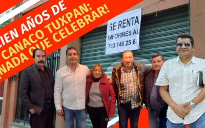100 años de CANACO: Nada que Celebrar