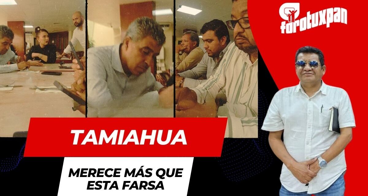 Tamiahua merece más que esta FARSA