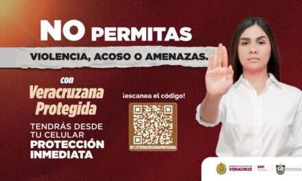 Protección inmediata: Nuevo Mecanismo de protección en Veracruz, conoce «Veracruzana Protegida»