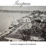 Tuxpan – Veracruz: imágenes de su historia