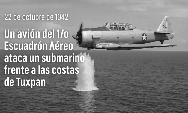 Un avión del 1/o Escuadrón Aéreo ataca un submarino frente a las costas de Tuxpan