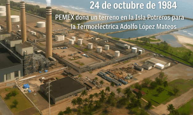 Pemex dona a la CFE un inmueble en la Isla de los Potreros para construir la Termoeléctrica “Adolfo López Mateos”