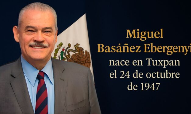 Nace en Tuxpan, Veracruz, el Dr. Miguel Basáñez Ebergenyi, académico, diplomático y embajador de México en Estados Unidos
