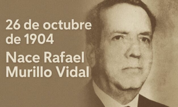 26 de octubre de 1904: Nace Rafael Murillo Vidal