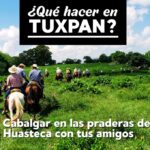 ¿Qué hacer en Tuxpan Veracruz? –  Cabalgar en las praderas de la Huasteca con tus amigos